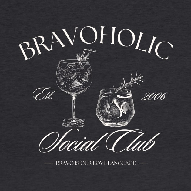 Bravoholic Social Club by Besties by Bravo